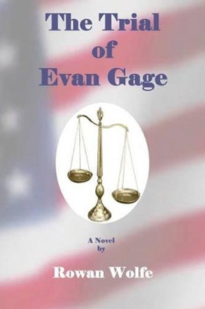 The Trial of Evan Gage by Rowan Wolfe