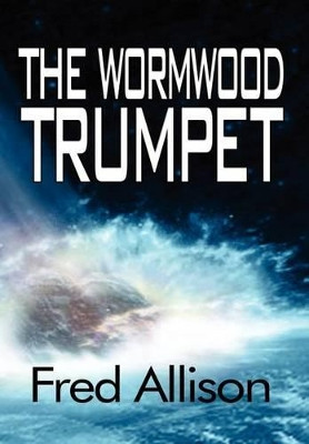 The Wormwood Trumpet Fred Allison 9781410742568