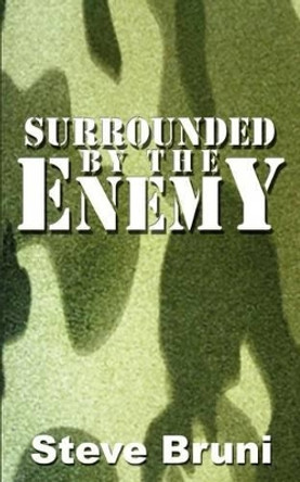 Surrounded by the Enemy by Steve Bruni