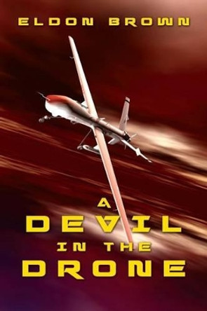 A Devil in The Drone Eldon Brown 9781484913642