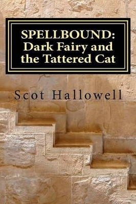 Spellbound: Dark Fairy and the Tattered Cat Scot Hallowell 9781470036188