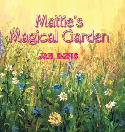 Mattie's Magical Garden Jan Davis 9781728325125