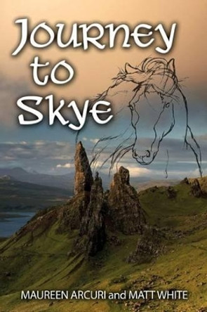 Journey to Skye Matt White 9781941125816