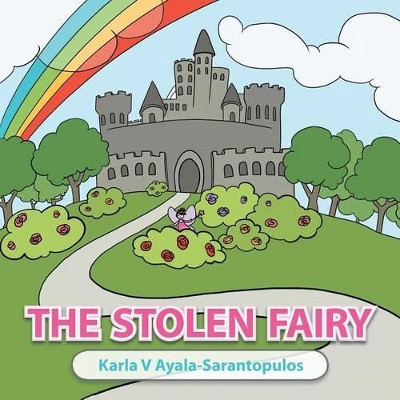 THE Stolen Fairy by Karla V Ayala-Sarantopulos