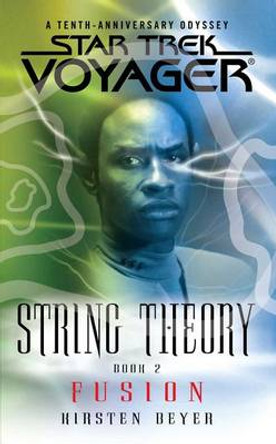 Star Trek: Voyager: String Theory #2: Fusion Kirsten Beyer 9781476792750