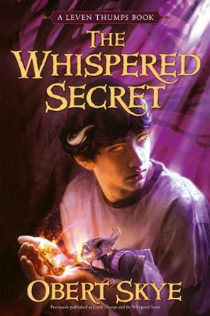 Leven Thumps and the Whispered Secret Obert Skye 9781416947189