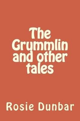 The Grummlin and other tales by Rosie Dunbar