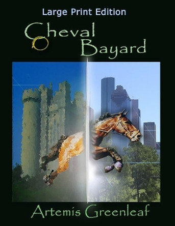 Cheval Bayard: Large Print Edition Artemis Greenleaf 9781941502488