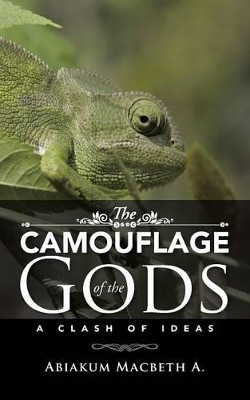 The Camouflage of the Gods by Macbeth a Abiakum