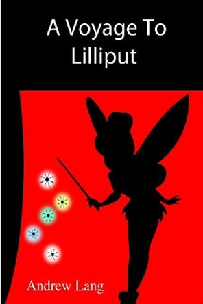 A Voyage To Lilliput Unknown Author 9781502777782