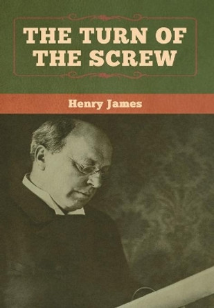 The Turn of the Screw Henry James 9781618958631