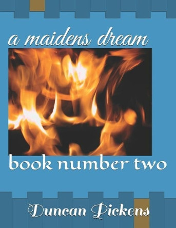 A Maidens Dream: Book Number Two Duncan Pickens 9781729134245