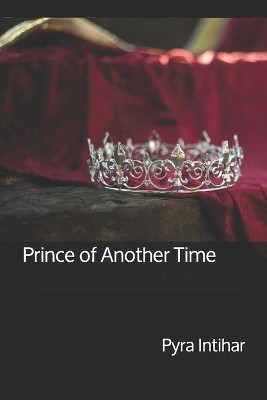 Prince of Another Time by Pyra Intihar