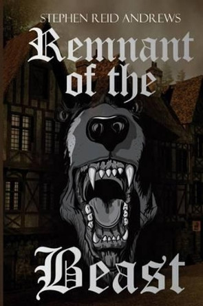 Remnant of the Beast Stephen Reid Andrews 9781483986760