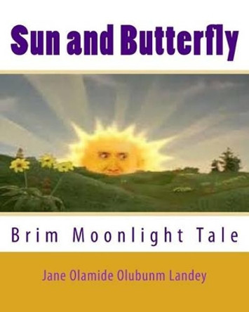 Sun and Butterfly: Brim Moonlight Tale Jane Olamide Olubunm Landey 9781502790798