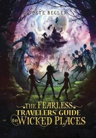 Fearless Travelers' Guide to Wicked Places ,Peter Begler 9781623707996