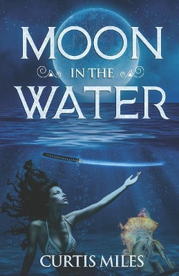 Moon in the Water by Curtis Miles