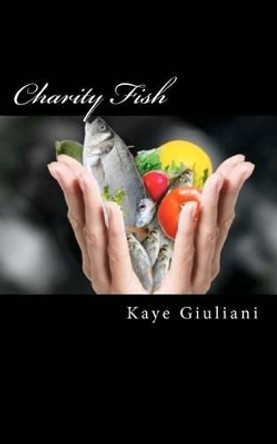 Charity Fish Kaye M Giuliani 9781475158755