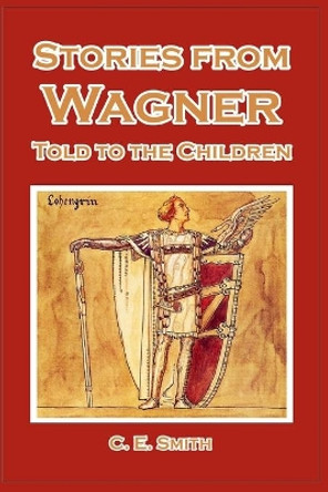 Stories from Wagner Told to the Children Byam Shaw 9781493790753