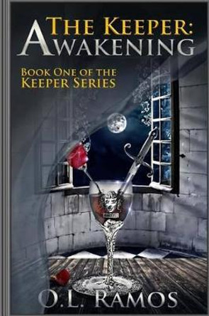 The Keeper: Awakening: Book One of the Keeper Series O L Ramos 9781484857069