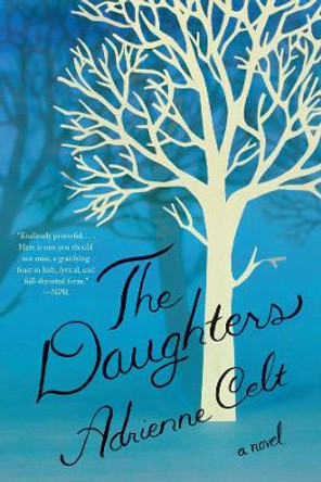 The Daughters: A Novel Adrienne Celt 9781631491948