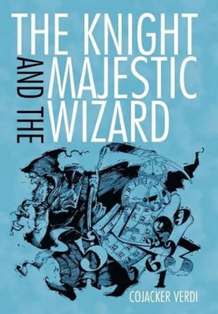 The Knight and the Majestic Wizard Cojacker Verdi 9781477215944