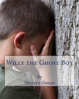 Willy the Ghost Boy by Thuraya O