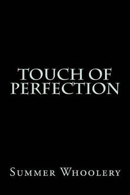 Touch of Perfection by Summer Havolene Whoolery