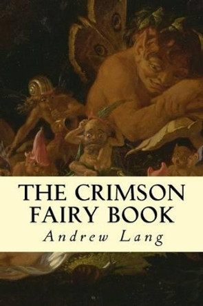 The Crimson Fairy Book Andrew Lang (Senior Lecturer in Law, London School of Economics) 9781502984647