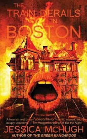 The Train Derails in Boston Jessica McHugh 9781943720064