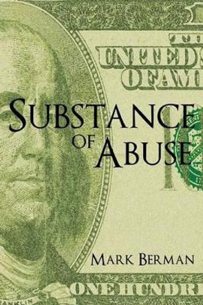 Substance of Abuse Mark Berman 9781477267455