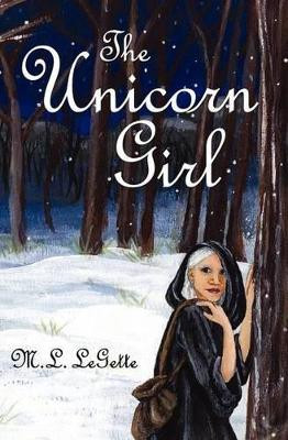 The Unicorn Girl by M L Legette