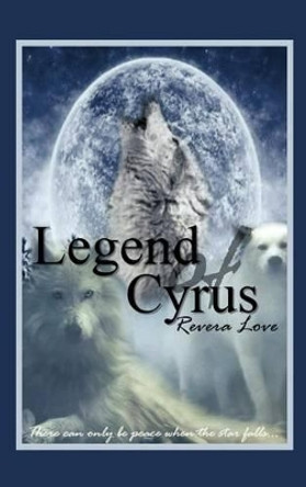 Legend of Cyrus Revera Love 9781477296967