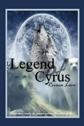 Legend of Cyrus Revera Love 9781477296998