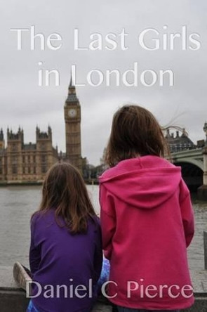 The Last Girls in London by Daniel C Pierce