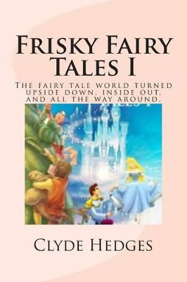 Frisky Fairy Tales I by Clyde Hedges