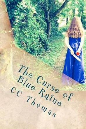 The Curse of Blue Raine: The Curse of Blue Raine CC Thomas 9781477617274