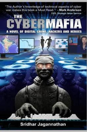 The Cyber Mafia: The Original Edition Sridhar Jagannathan 9781477627082