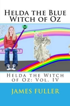 Helda the Blue Witch of Oz by James L Fuller