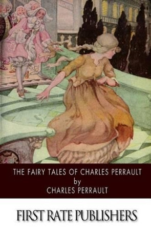 The Fairy Tales of Charles Perrault Robert Samber 9781503112834