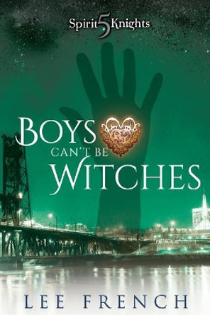 Boys Can't Be Witches Lee French 9781944334246