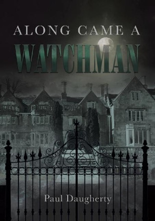 Along Came a Watchman Paul Daugherty 9781635686074