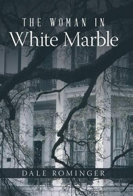 The Woman in White Marble Dale Rominger 9781491742822