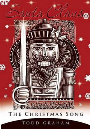 Santa Claus: The Christmas Song Todd Graham 9781491752760
