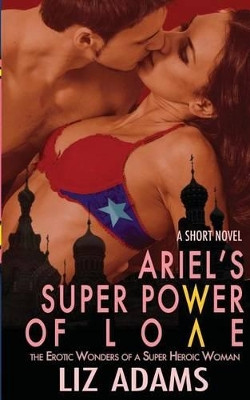 Ariel's Super Power of Love by Liz Adams