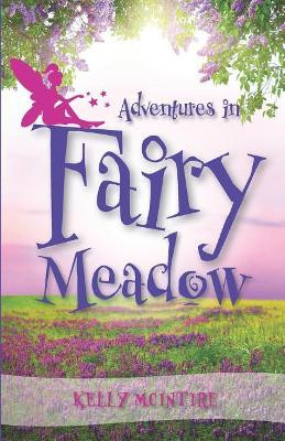 Adventures in Fairy Meadow by Kelly McIntire
