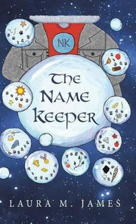 The Name Keeper Laura M James 9781491788899