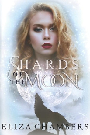 Shards of the Moon Eliza Chambers 9781945274817