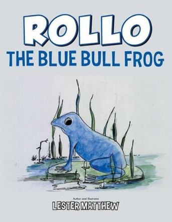 Rollo the Blue Bull Frog by Lester Matthew