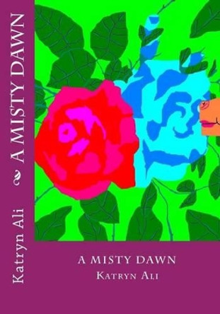 A Misty Dawn Katryn Ali 9781478230489